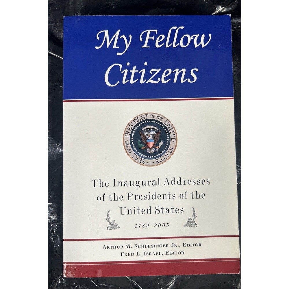 MY FELLOW CITIZENS: THE INAUGURAL ADDRESSES OF THE By Arthur Meier Schlesinger